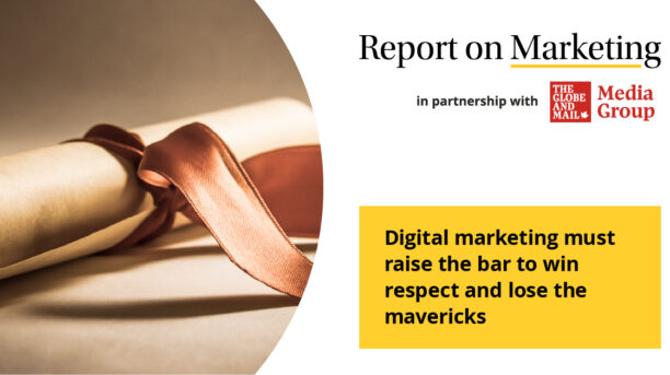 Digital marketing must raise the bar to win respect and lose the mavericks