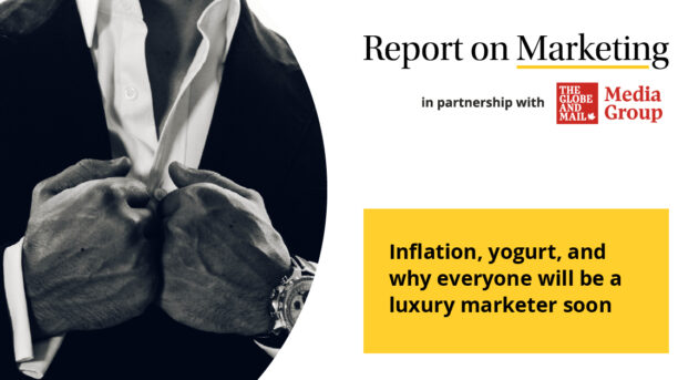 Inflation, yogurt, and why everyone will be a luxury marketer soon